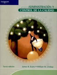 ADMINISTRACIÓN Y CONTROL DE LA CALIDAD. James R. Evans, William M. Lindsay 6TA Edición